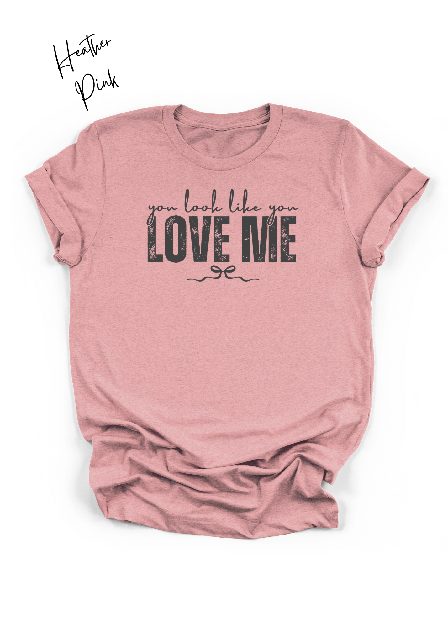 You Look Like You Love Me Shirt | Country Graphic Tee | Cute Flirty T-Shirt