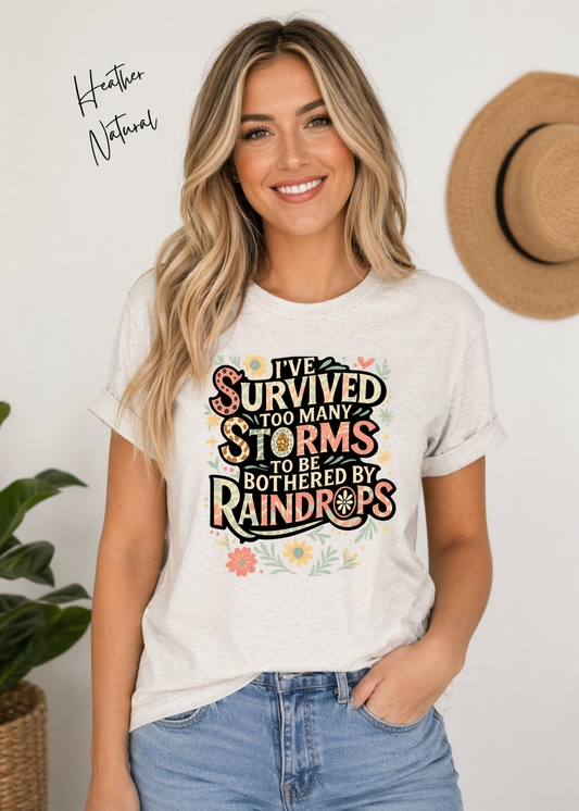 I’ve Survived Too Many Storms Shirt | Inspirational Floral Graphic Tee