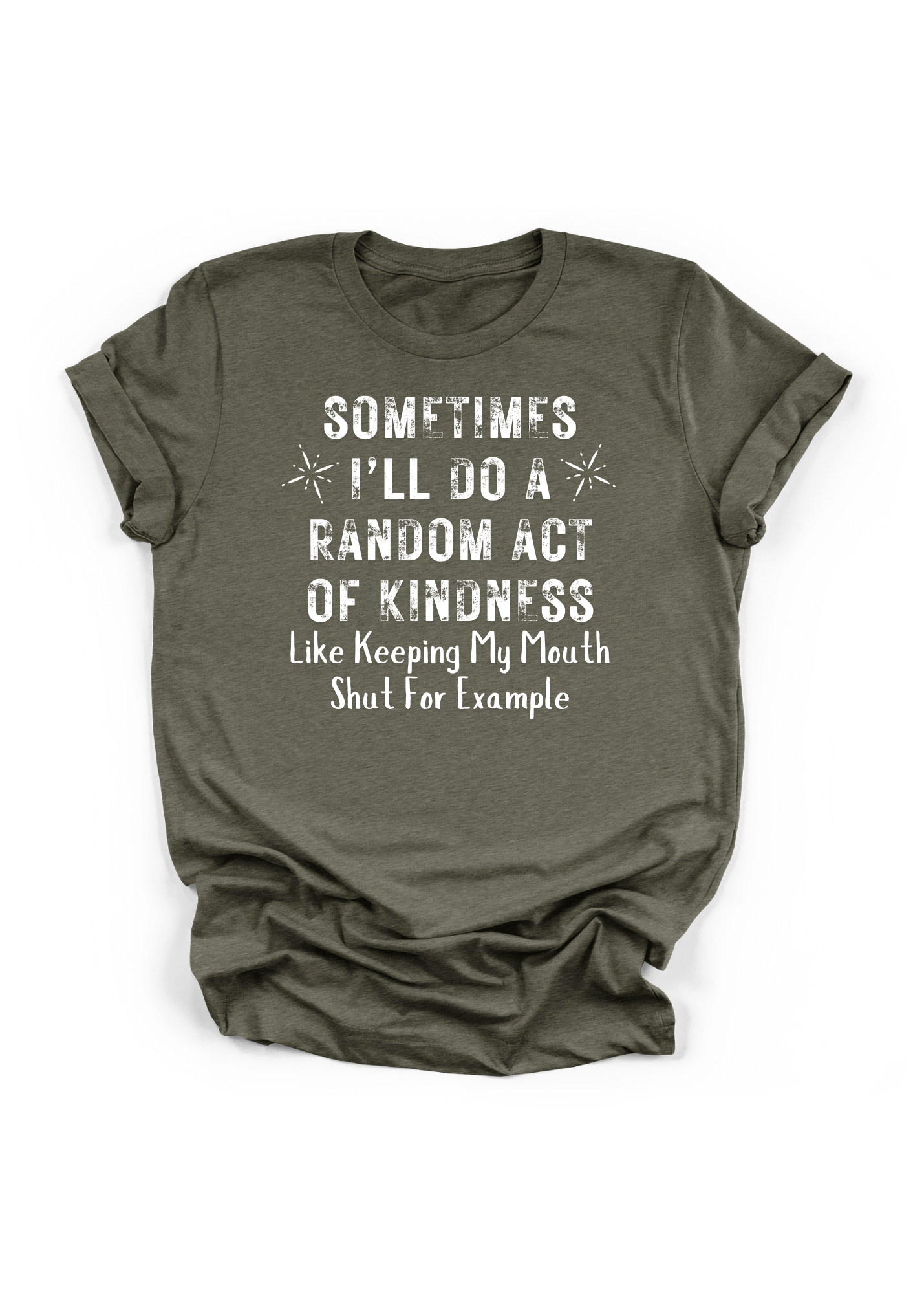 Sometimes I'll Do A Random Act of Kindness Graphic T-Shirt
