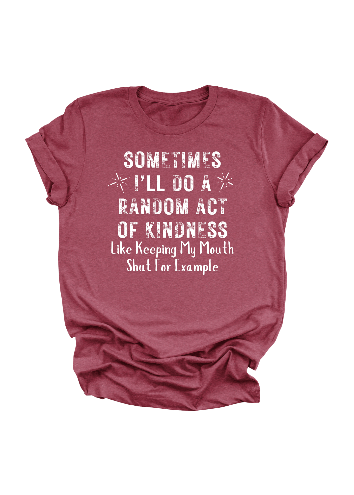 Sometimes I'll Do A Random Act of Kindness Graphic T-Shirt