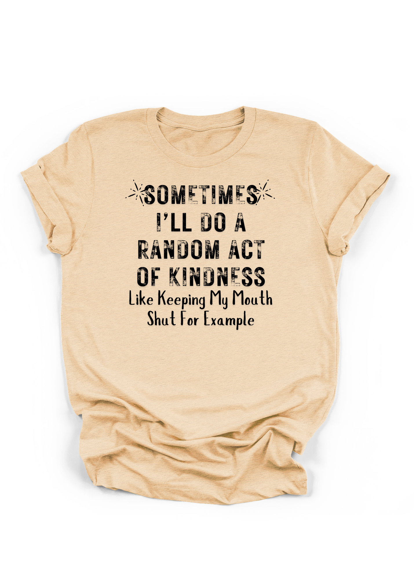 Sometimes I'll Do A Random Act of Kindness Graphic T-Shirt